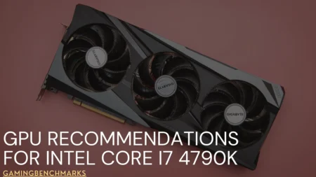 GPU Recommendations for Intel Core I7 4790K