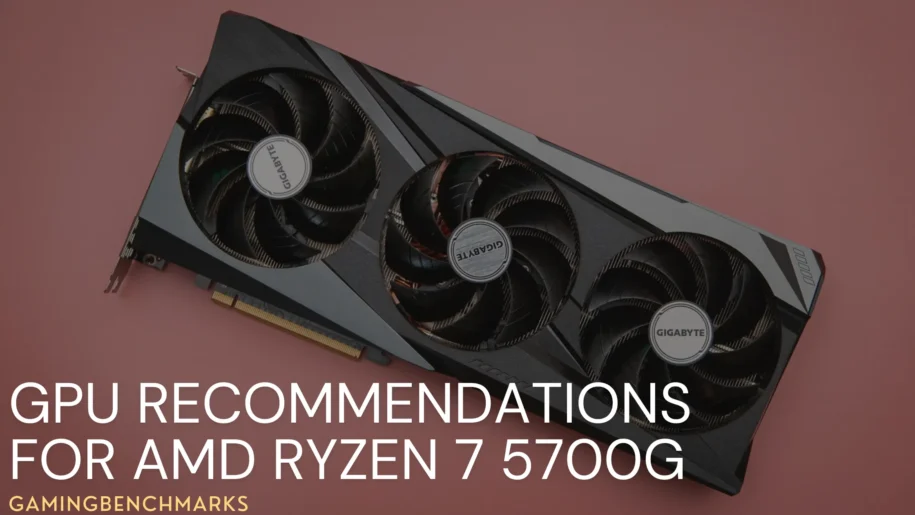 GPU Recommendations for AMD Ryzen 7 5700G