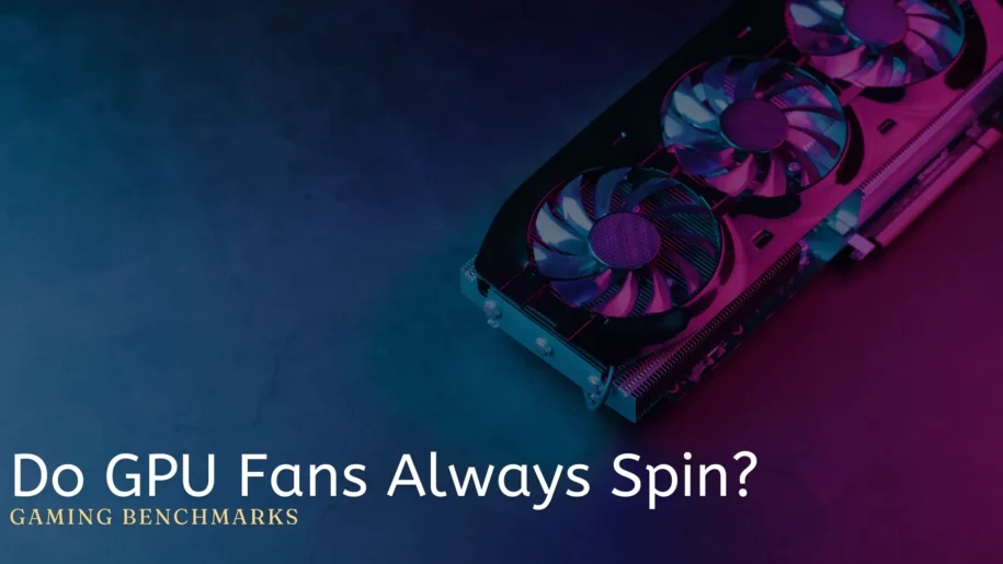 Do GPU Fans Always Spin?