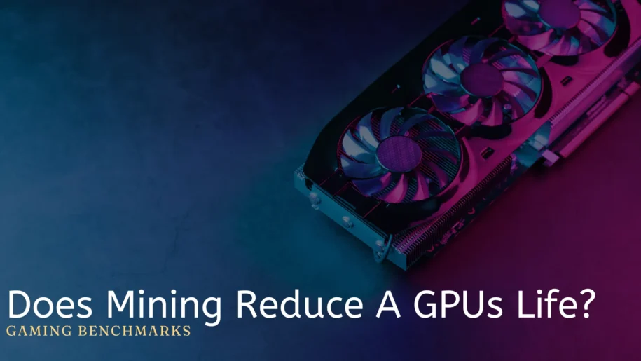 Does Mining Reduce A GPUs Life?