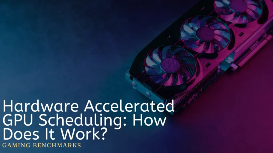 Hardware Accelerated GPU Scheduling: How Does It Work?