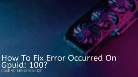 How To Fix Error Occurred On Gpuid: 100?