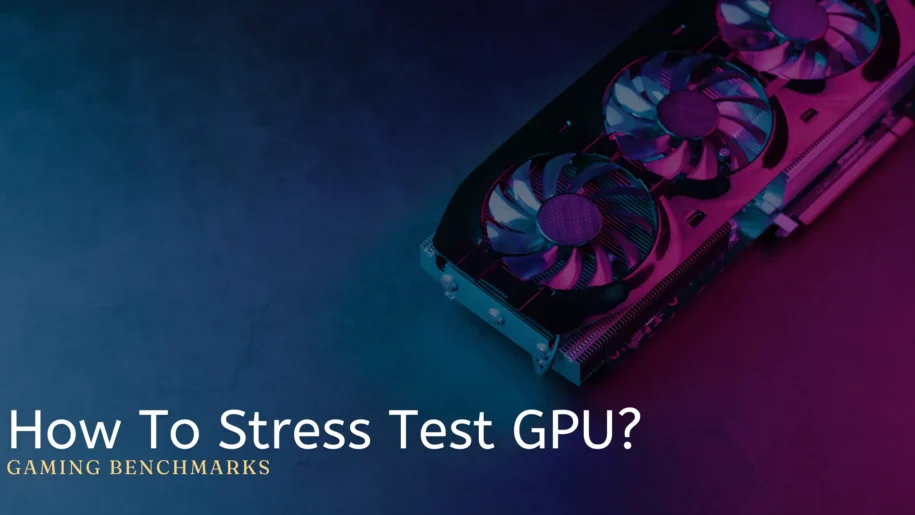 How To Stress Test GPU?