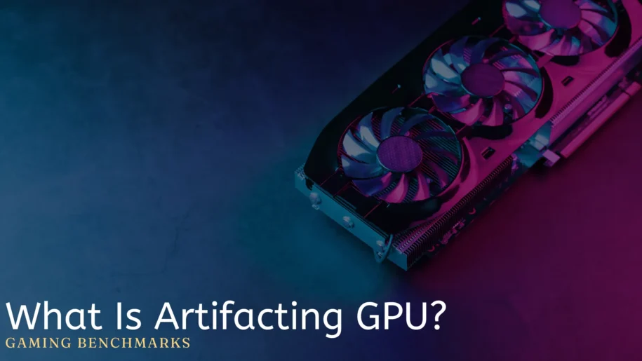 What Is Artifacting GPU?